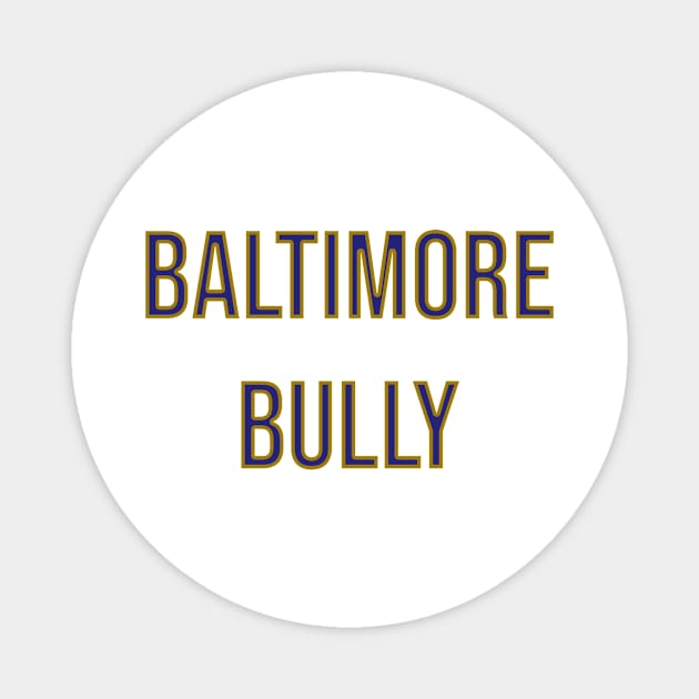 Baltimore Bully - Baltimore Ravens Magnet by Amrskyyy